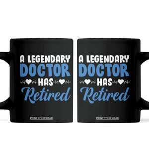 A Legendary Doctor Has Retired Coffee Mug Funny Medical Retirement Physician