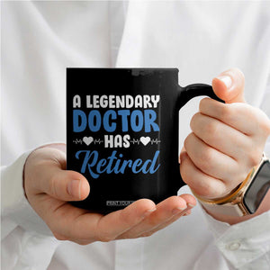 A Legendary Doctor Has Retired Coffee Mug Funny Medical Retirement Physician