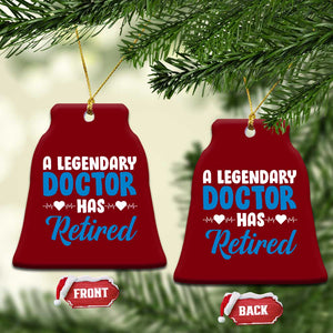A Legendary Doctor Has Retired Ceramic Ornament Funny Medical Retirement Physician