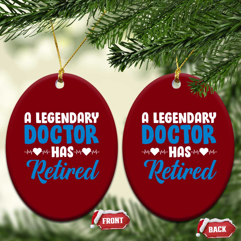 A Legendary Doctor Has Retired Ceramic Ornament Funny Medical Retirement Physician
