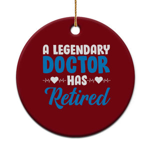 A Legendary Doctor Has Retired Ceramic Ornament Funny Medical Retirement Physician