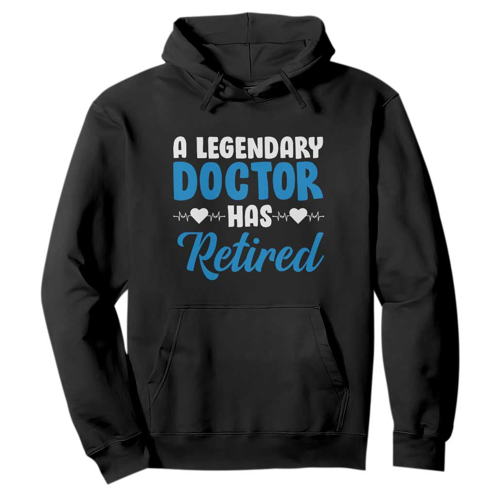 A Legendary Doctor Has Retired Hoodie Funny Medical Retirement Physician