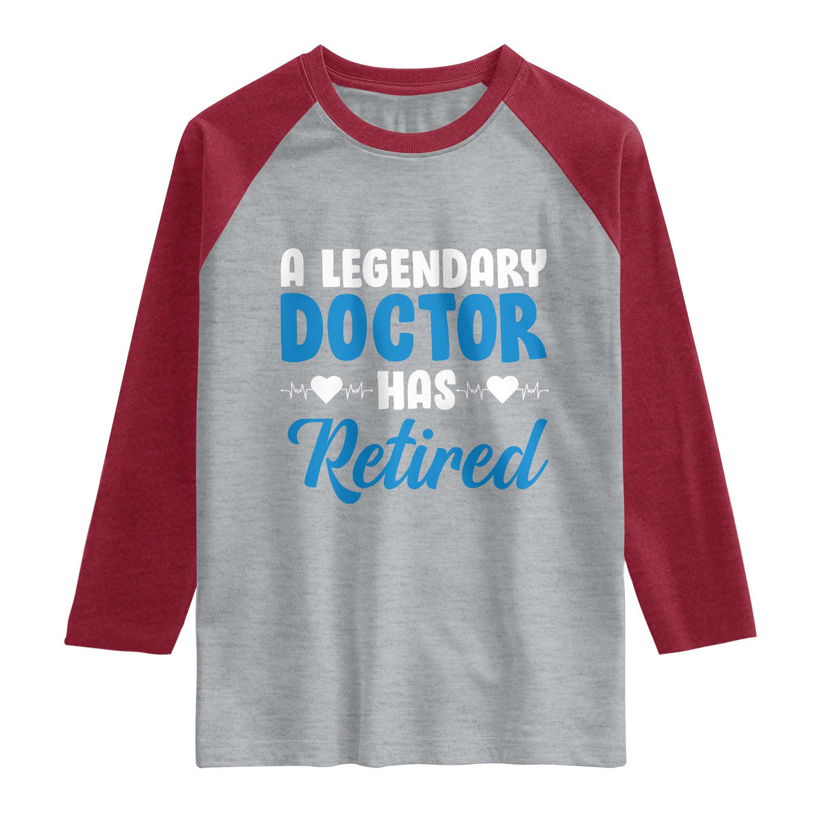 A Legendary Doctor Has Retired Raglan Shirt Funny Medical Retirement Physician