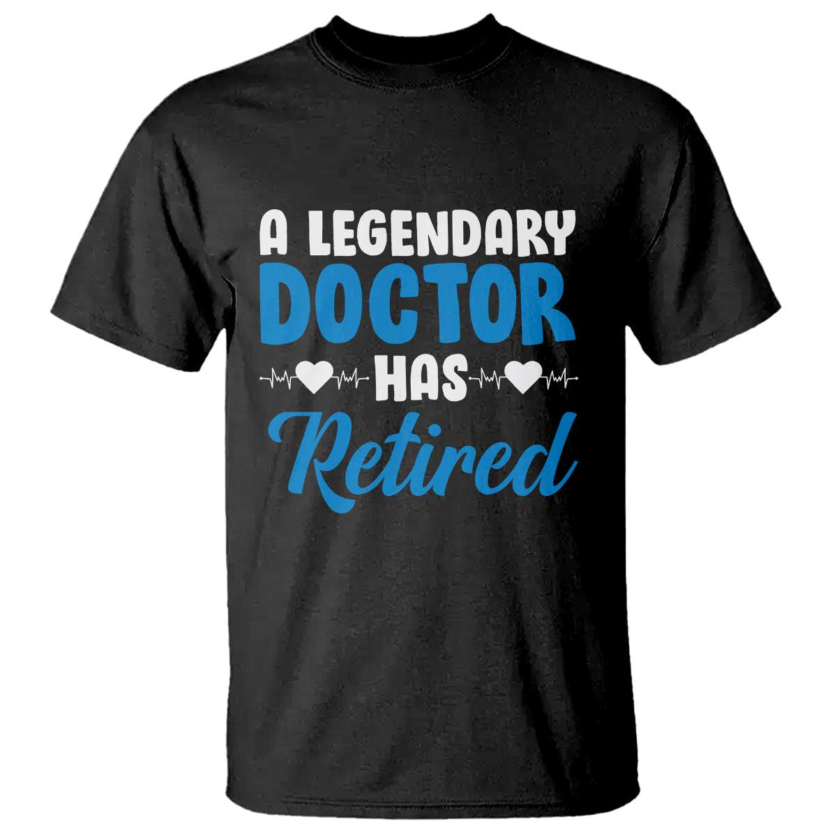 A Legendary Doctor Has Retired T Shirt Funny Medical Retirement Physician