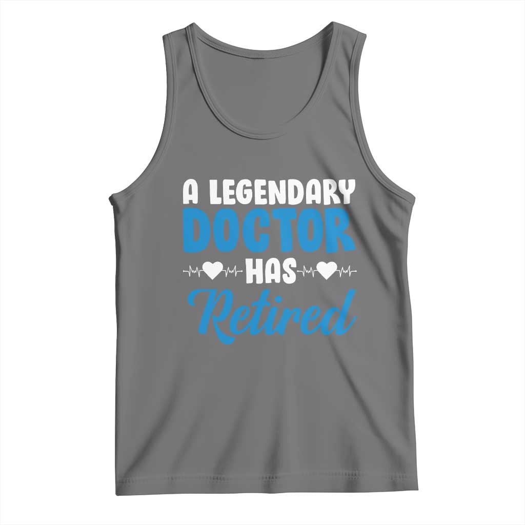 A Legendary Doctor Has Retired Tank Top Funny Medical Retirement Physician