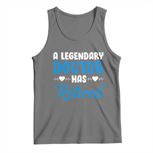 A Legendary Doctor Has Retired Tank Top Funny Medical Retirement Physician