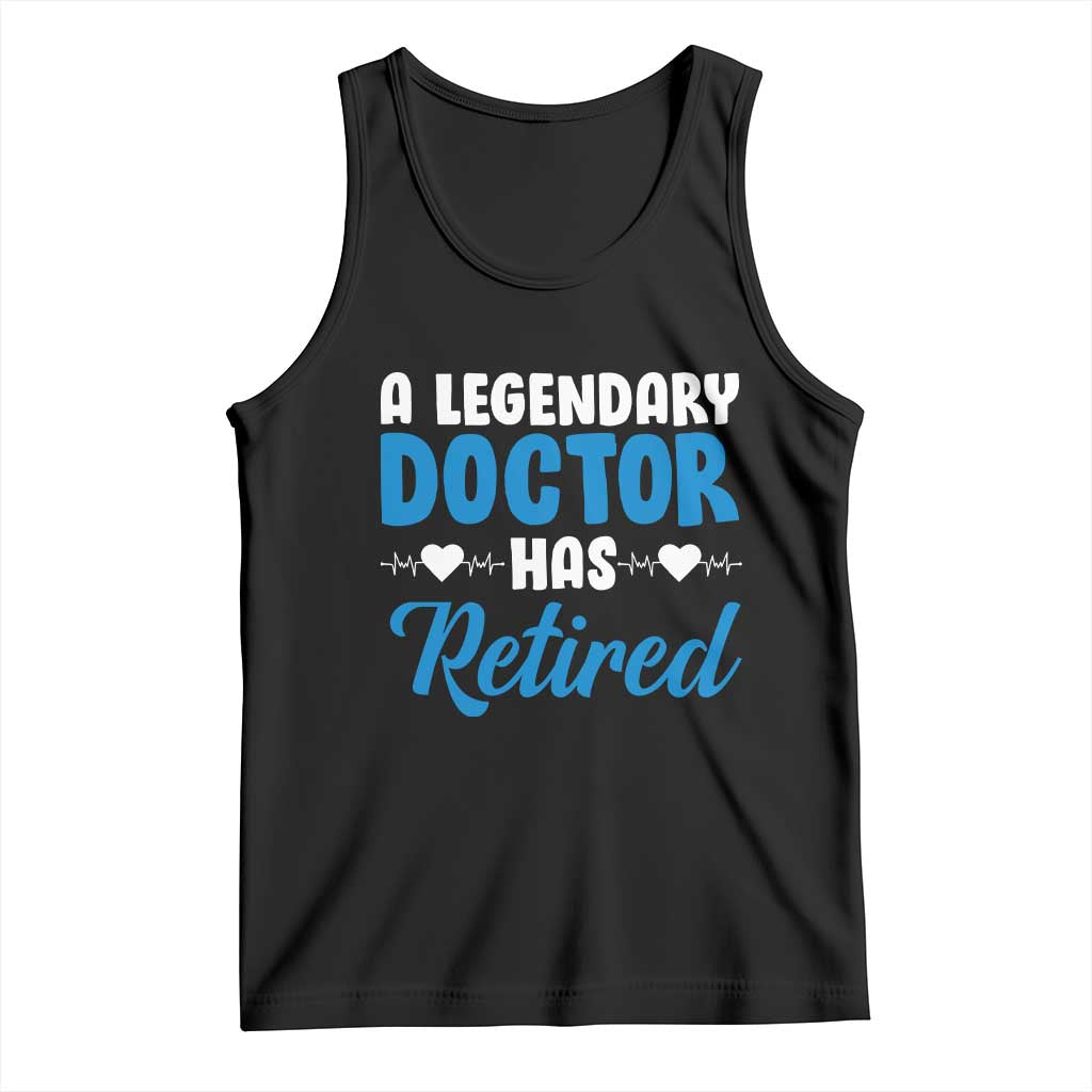 A Legendary Doctor Has Retired Tank Top Funny Medical Retirement Physician