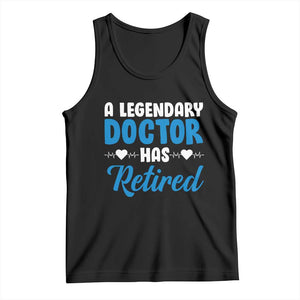 A Legendary Doctor Has Retired Tank Top Funny Medical Retirement Physician