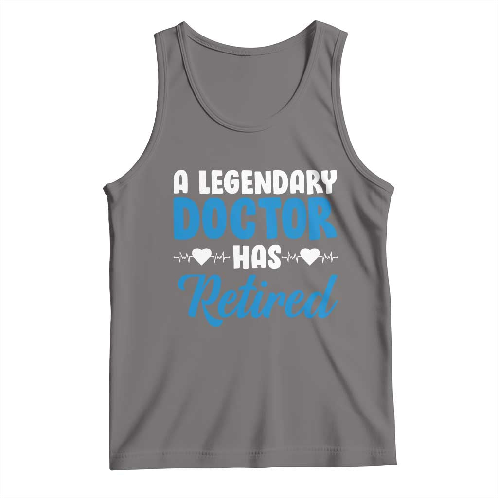 A Legendary Doctor Has Retired Tank Top Funny Medical Retirement Physician