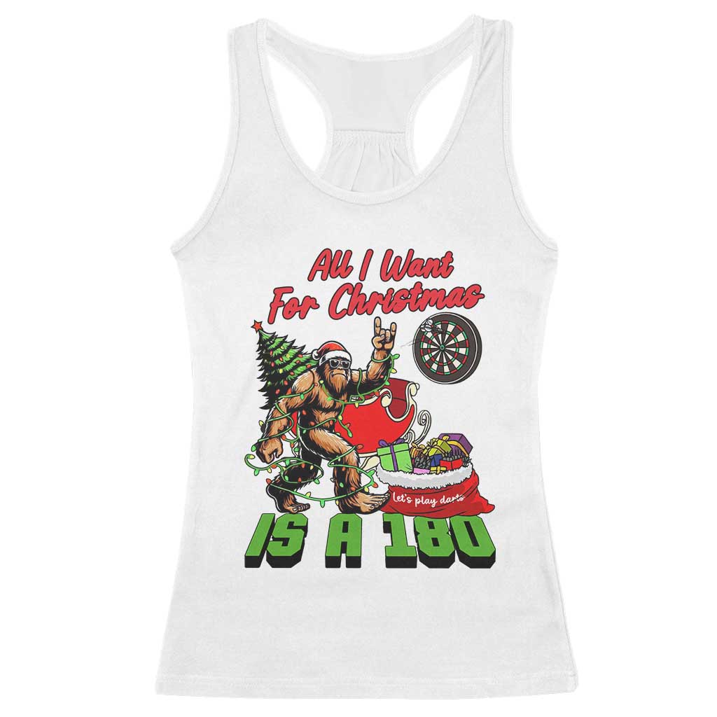 All I Want For Christmas Is A 180 Racerback Tank Top Bigfoot Lover Dartist Gift TS12 White Print Your Wear