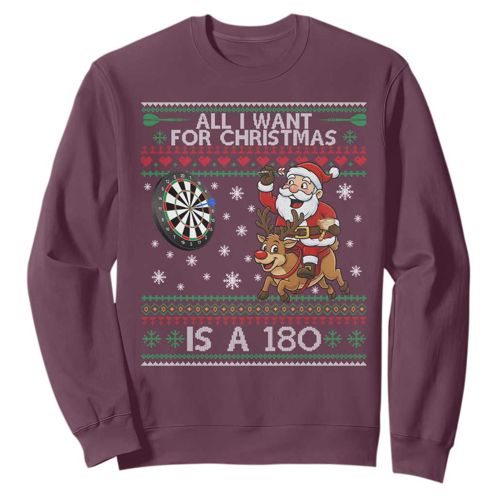 All I Want For Christmas Is A 180 Sweatshirt Santa Dart Player Xmas Gift TS12 Maroon Print Your Wear