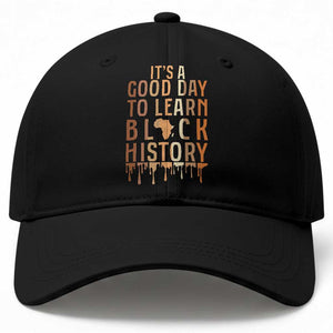 It Is A Good Day To Learn Black History Baseball Cap Black History Month TS12 Print Your Wear