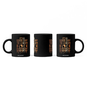 It Is A Good Day To Learn Black History Coffee Mug Black History Month TS12 Print Your Wear