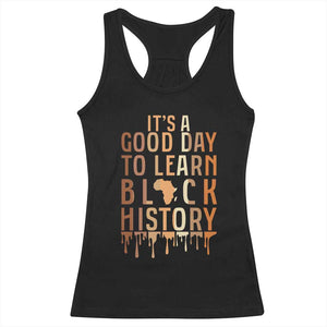 It Is A Good Day To Learn Black History Racerback Tank Top Black History Month TS12 Black Print Your Wear