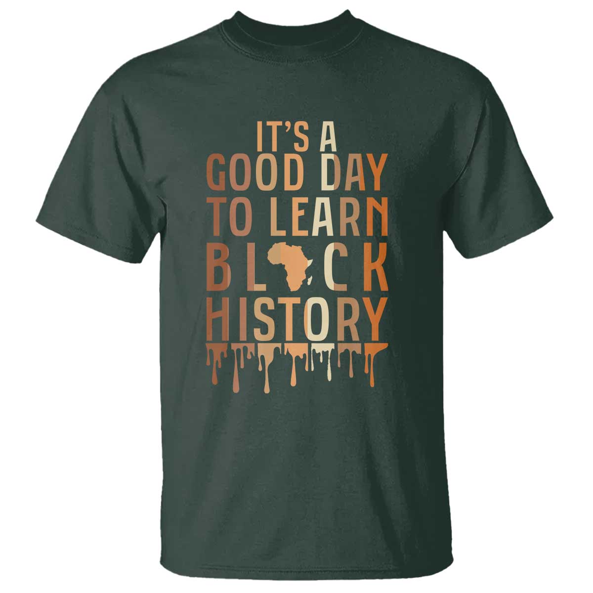 It Is A Good Day To Learn Black History T Shirt Black History Month TS12 Dark Forest Green Print Your Wear