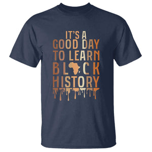 It Is A Good Day To Learn Black History T Shirt Black History Month TS12 Navy Print Your Wear