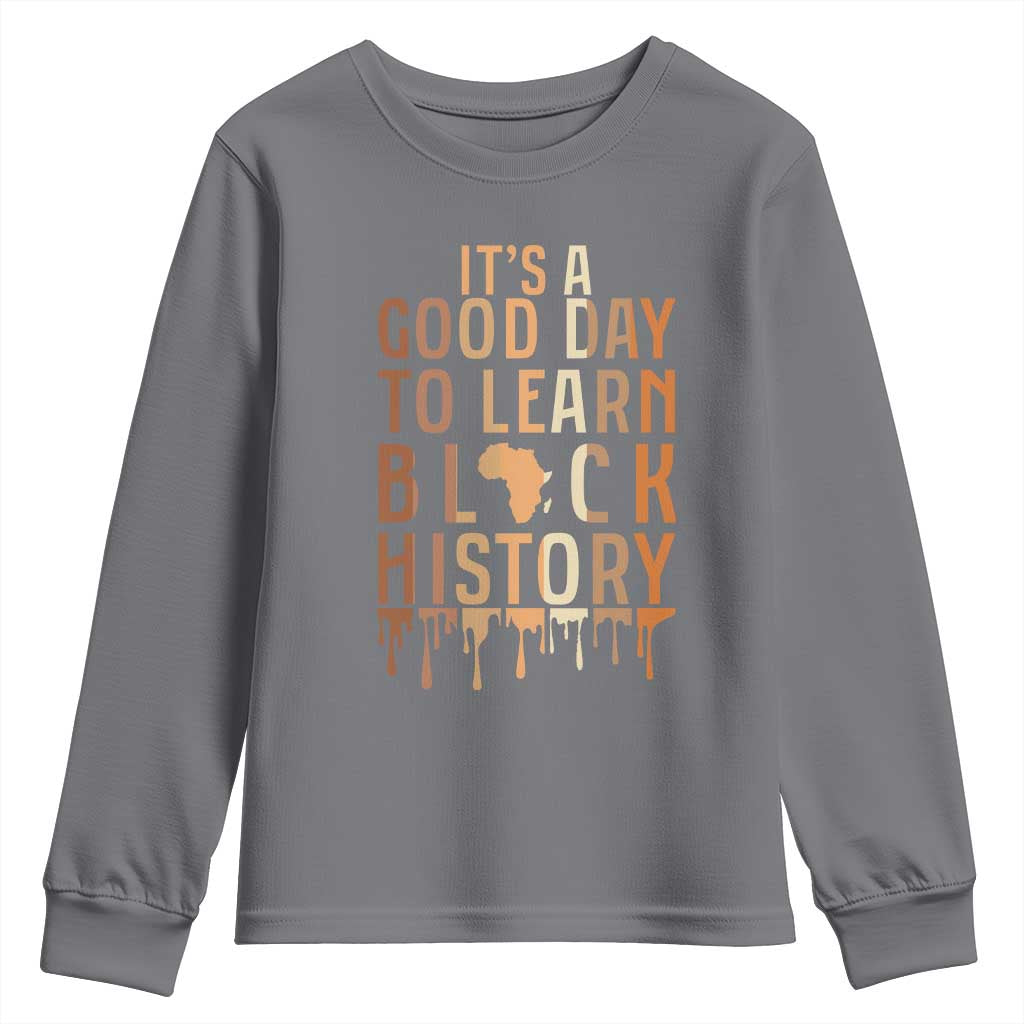 It Is A Good Day To Learn Black History Youth Sweatshirt Black History Month TS12 Charcoal Print Your Wear