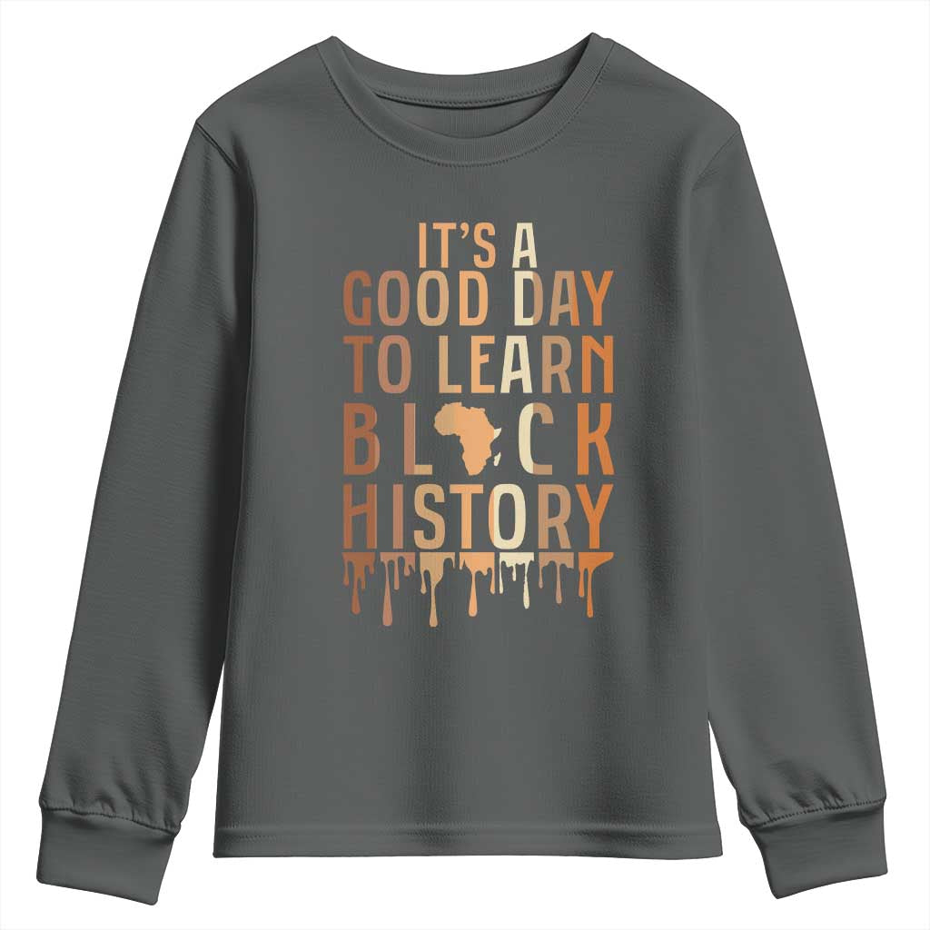 It Is A Good Day To Learn Black History Youth Sweatshirt Black History Month TS12 Dark Heather Print Your Wear