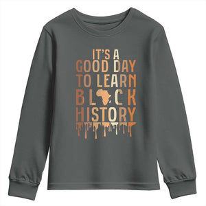 It Is A Good Day To Learn Black History Youth Sweatshirt Black History Month TS12 Dark Heather Print Your Wear