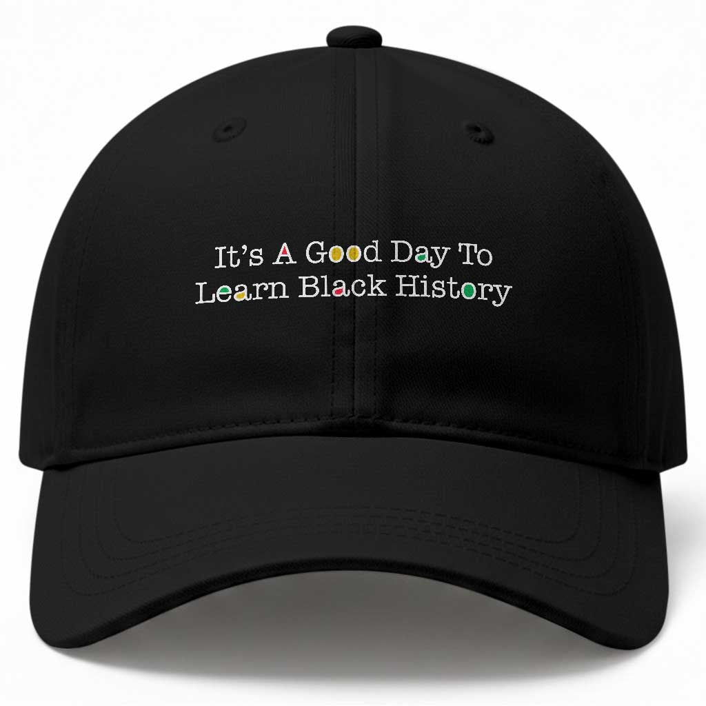 African American Educator Gift Baseball Cap It Is A Good Day To Learn Black History TS12 Print Your Wear