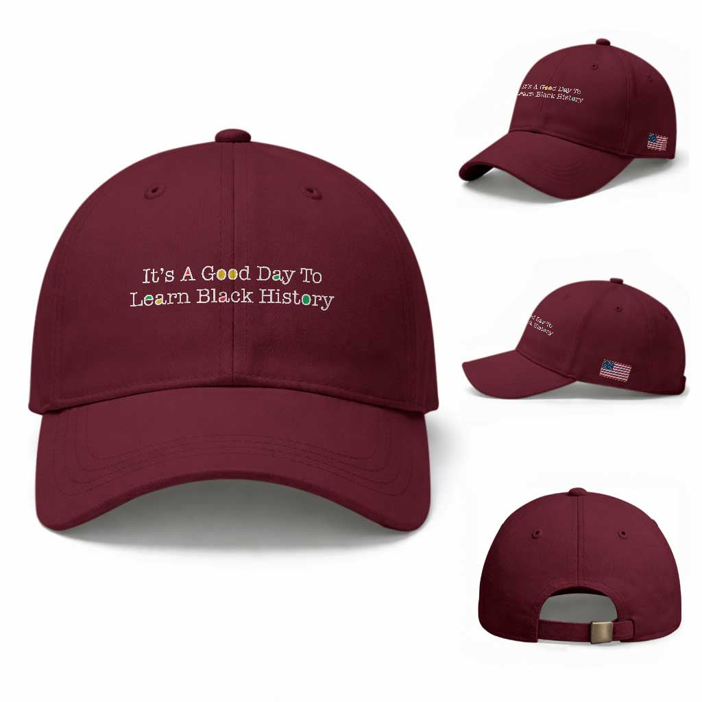 African American Educator Gift Baseball Cap It Is A Good Day To Learn Black History TS12 Baseball Cap Universal Fit Maroon Print Your Wear