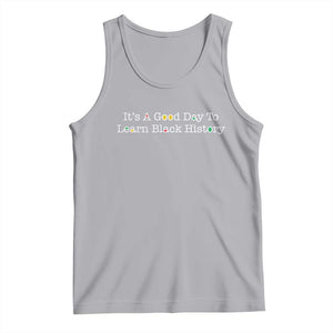 African American Educator Gift Tank Top It Is A Good Day To Learn Black History TS12 Athletic Heather Print Your Wear