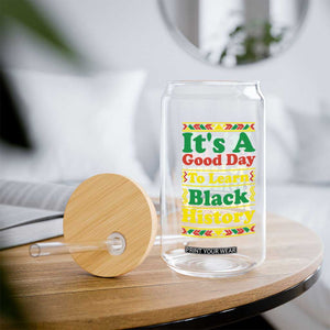 It Is A Good Day To Learn Black History Glass Can African American Pride Teacher Gift TS12 Print Your Wear