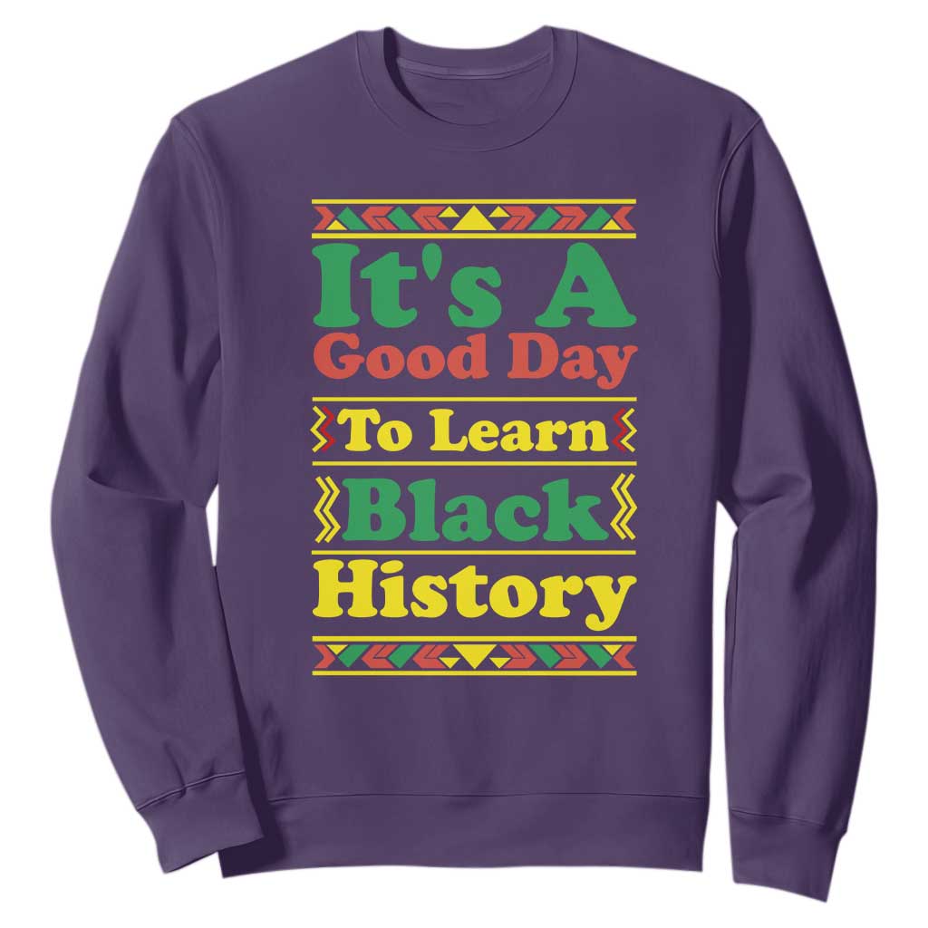 It Is A Good Day To Learn Black History Sweatshirt African American Pride Teacher Gift TS12 Purple Print Your Wear