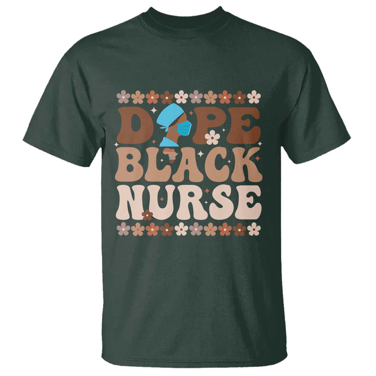 Dope Black Nurse T Shirt African American Black Nurse Gift TS12 Dark Forest Green Print Your Wear