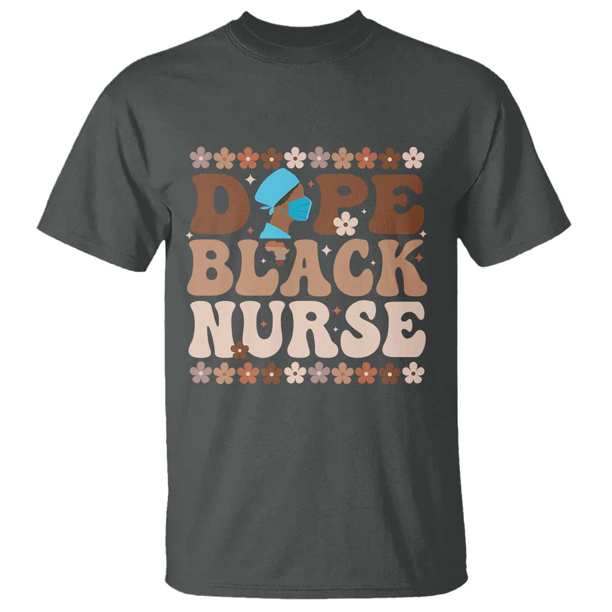 Dope Black Nurse T Shirt African American Black Nurse Gift TS12 Dark Heather Print Your Wear