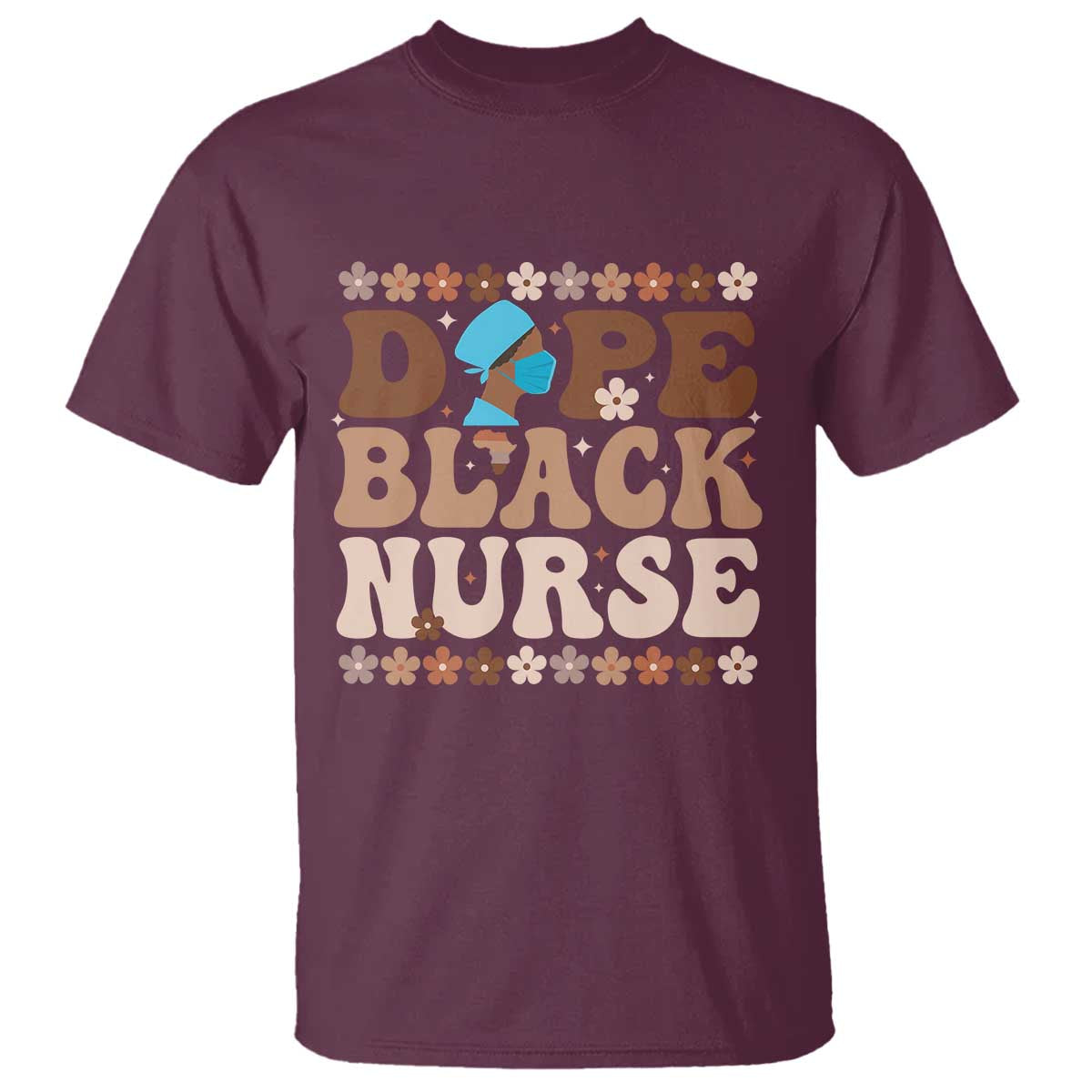 Dope Black Nurse T Shirt African American Black Nurse Gift TS12 Maroon Print Your Wear