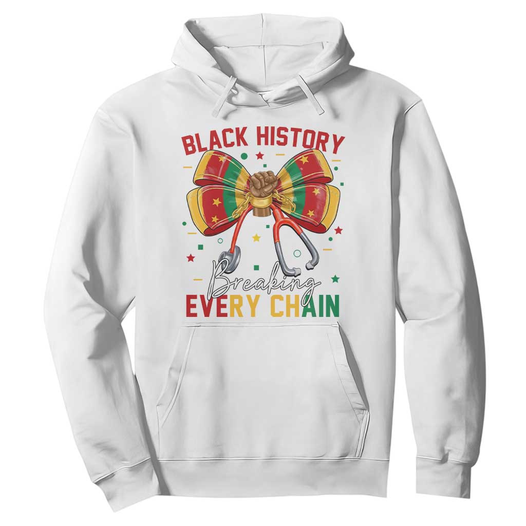 Black History Breaking Every Chain Hoodie Gift For Black Nurse TS12 White Print Your Wear