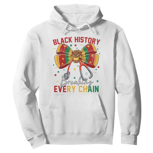 Black History Breaking Every Chain Hoodie Gift For Black Nurse TS12 White Print Your Wear