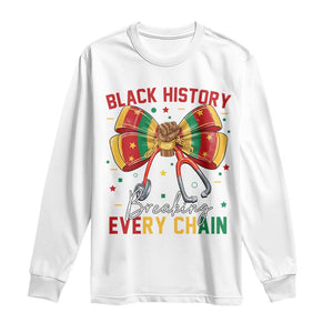 Black History Breaking Every Chain Long Sleeve Shirt Gift For Black Nurse TS12 White Print Your Wear