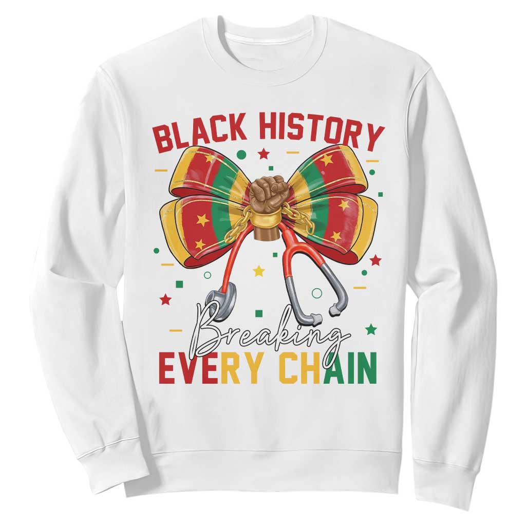Black History Breaking Every Chain Sweatshirt Gift For Black Nurse TS12 White Print Your Wear