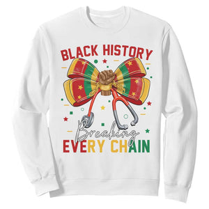 Black History Breaking Every Chain Sweatshirt Gift For Black Nurse TS12 White Print Your Wear