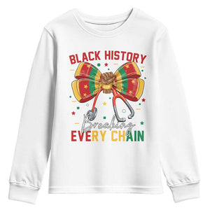 Black History Breaking Every Chain Youth Sweatshirt Gift For Black Nurse TS12 White Print Your Wear