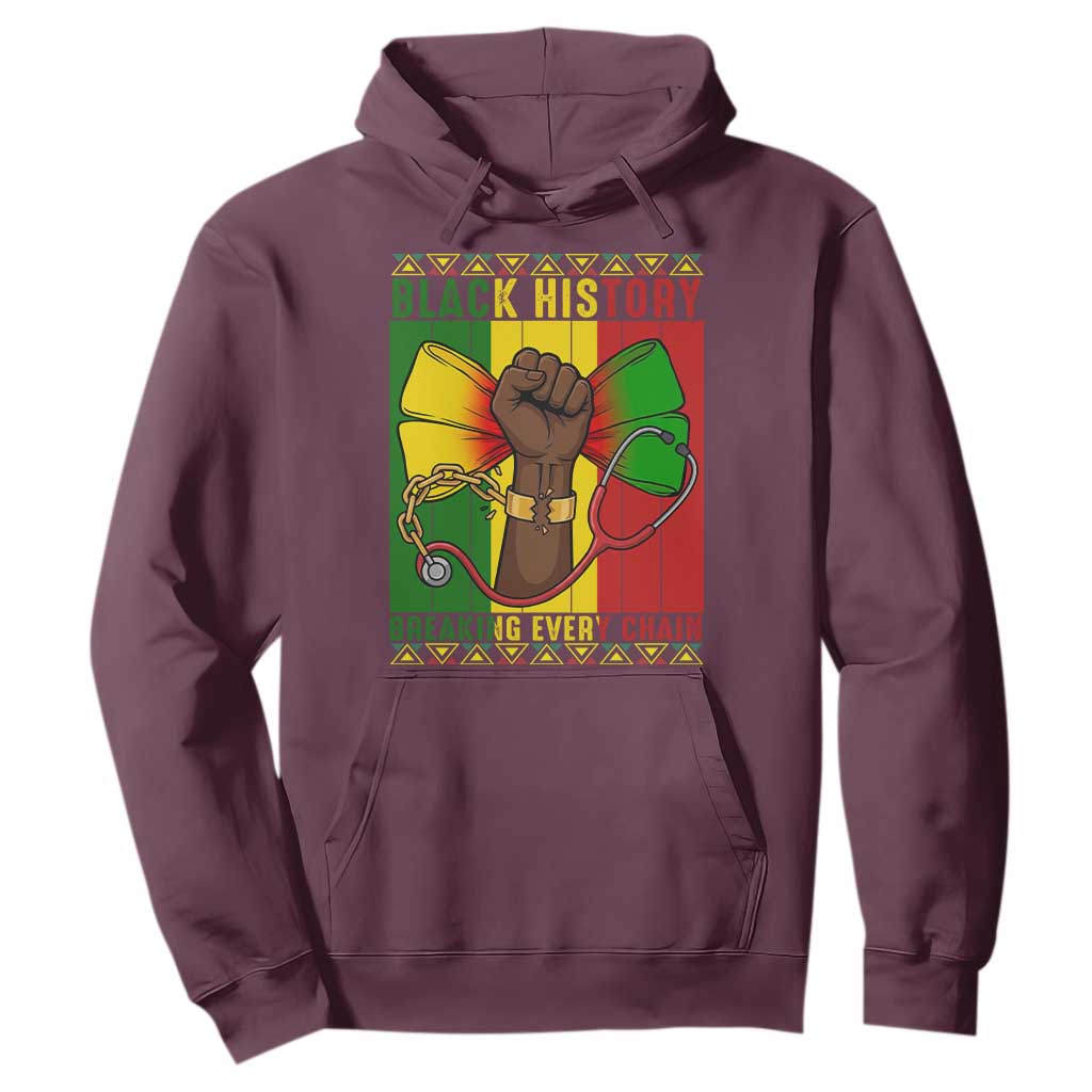 Breaking Every Chain Hoodie Black History Medical Professional Gift TS12 Maroon Print Your Wear
