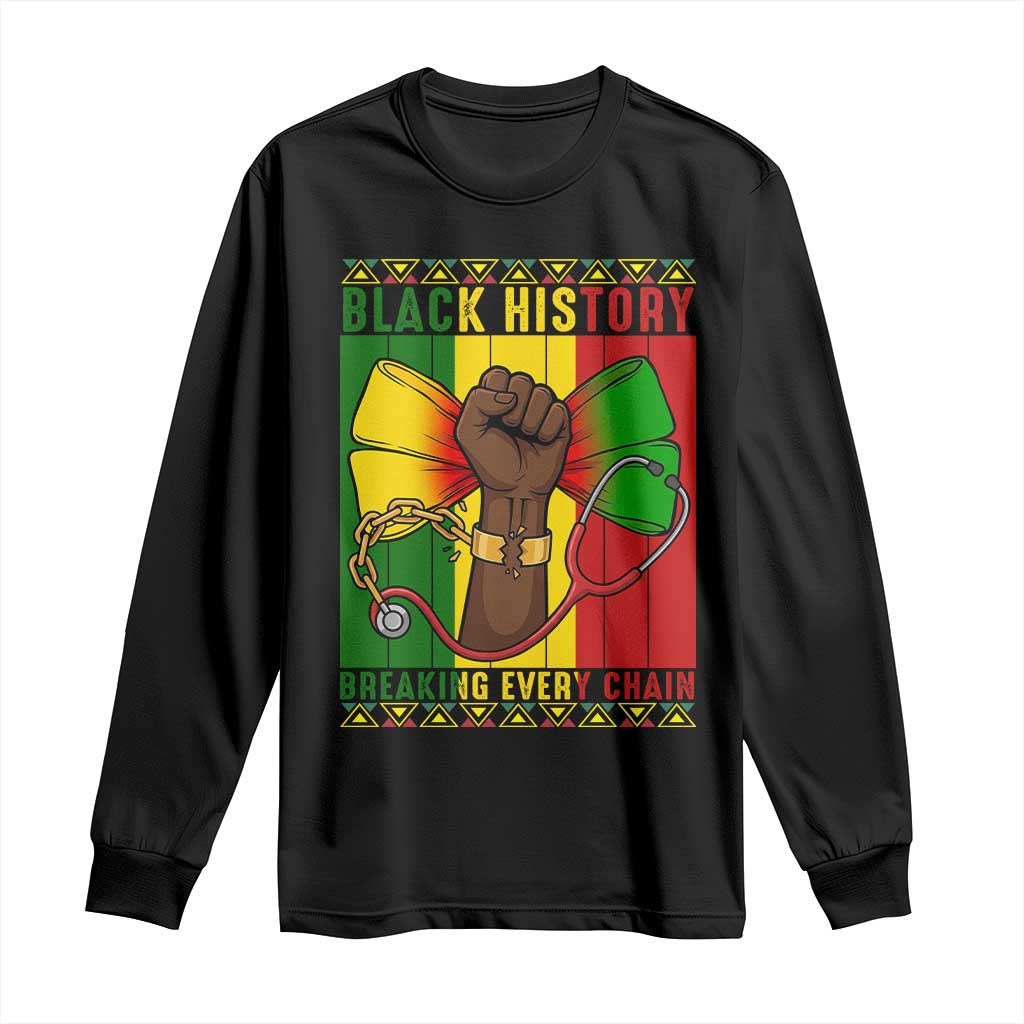 Breaking Every Chain Long Sleeve Shirt Black History Medical Professional Gift TS12 Black Print Your Wear