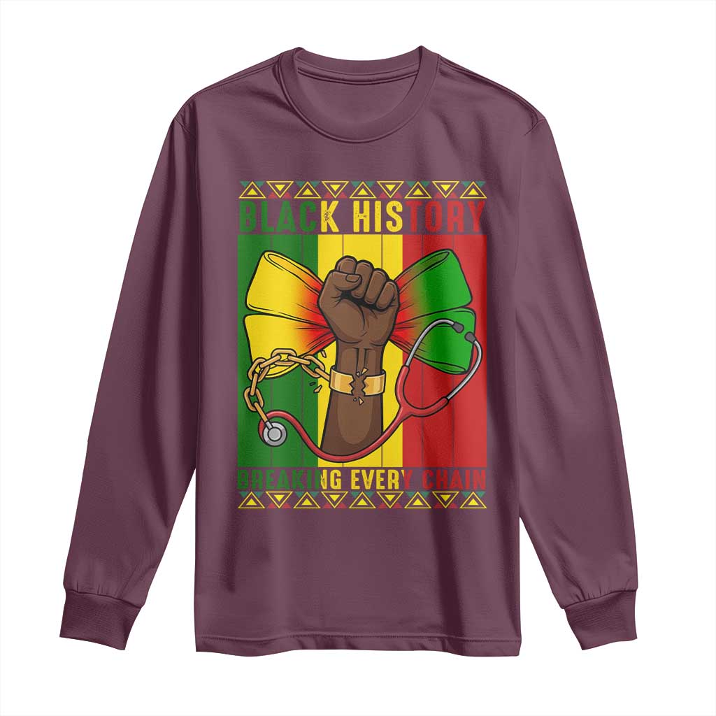 Breaking Every Chain Long Sleeve Shirt Black History Medical Professional Gift TS12 Maroon Print Your Wear