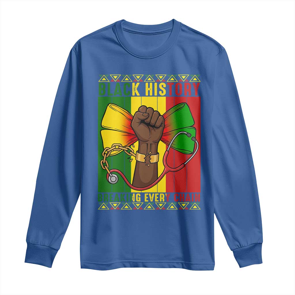 Breaking Every Chain Long Sleeve Shirt Black History Medical Professional Gift TS12 Royal Blue Print Your Wear