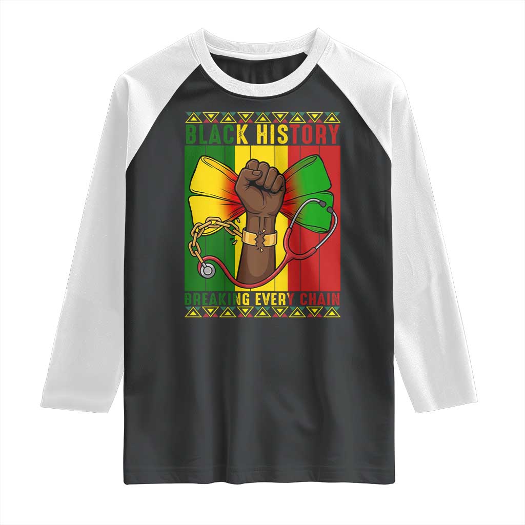 Breaking Every Chain Raglan Shirt Black History Medical Professional Gift TS12 Black White Print Your Wear