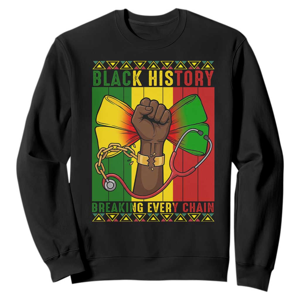 Breaking Every Chain Sweatshirt Black History Medical Professional Gift TS12 Black Print Your Wear
