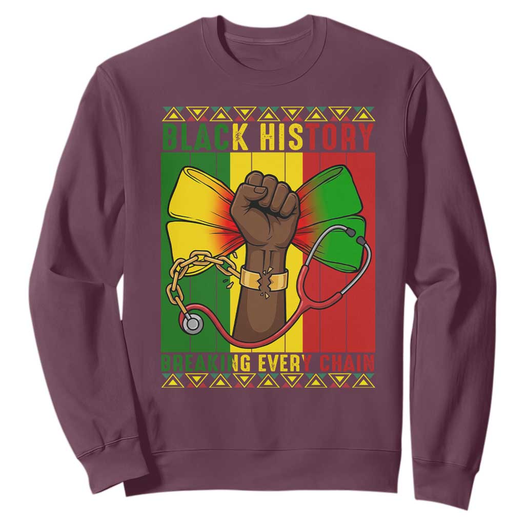 Breaking Every Chain Sweatshirt Black History Medical Professional Gift TS12 Maroon Print Your Wear