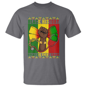 Breaking Every Chain T Shirt Black History Medical Professional Gift TS12 Charcoal Print Your Wear