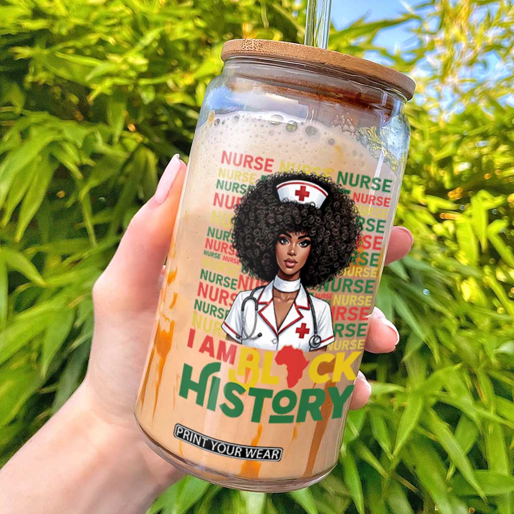 I Am Black History Glass Can Black History Month Nurse Gift TS12 White Print Your Wear
