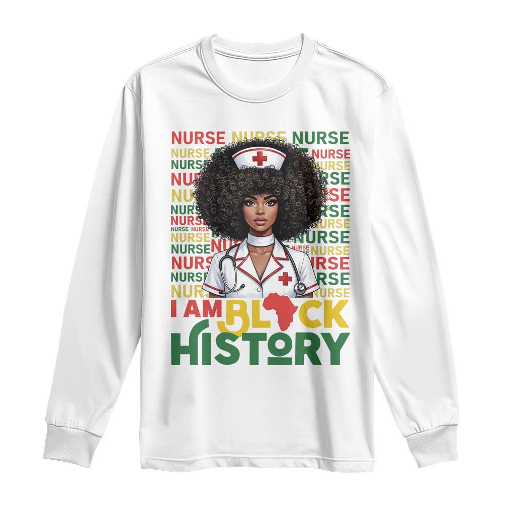 I Am Black History Long Sleeve Shirt Black History Month Nurse Gift TS12 White Print Your Wear