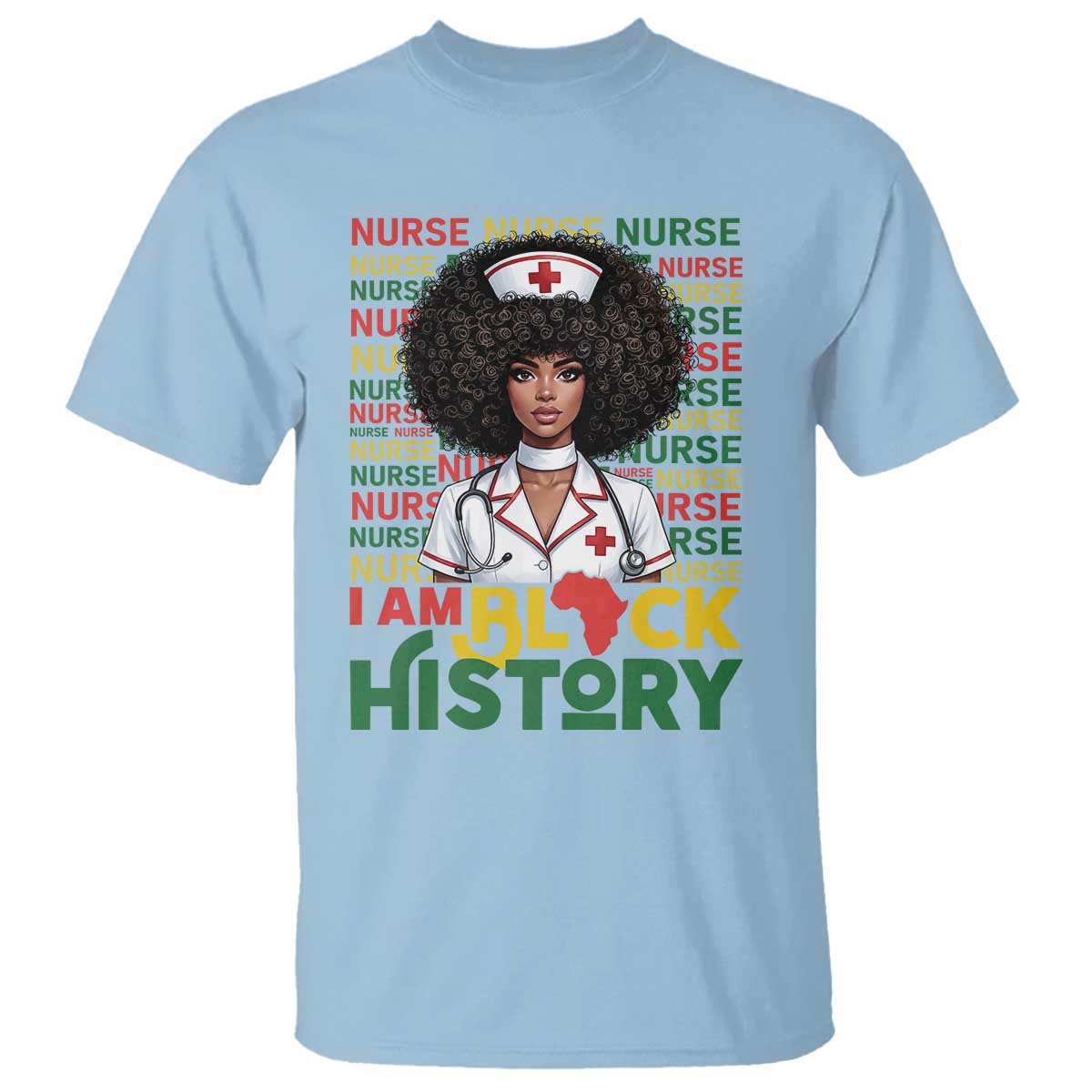 I Am Black History T Shirt Black History Month Nurse Gift TS12 Light Blue Print Your Wear