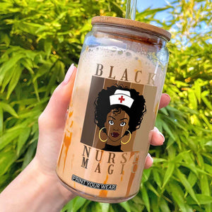 Black Nurse Magic Glass Can Black History Month Nurse Gift TS12 White Print Your Wear