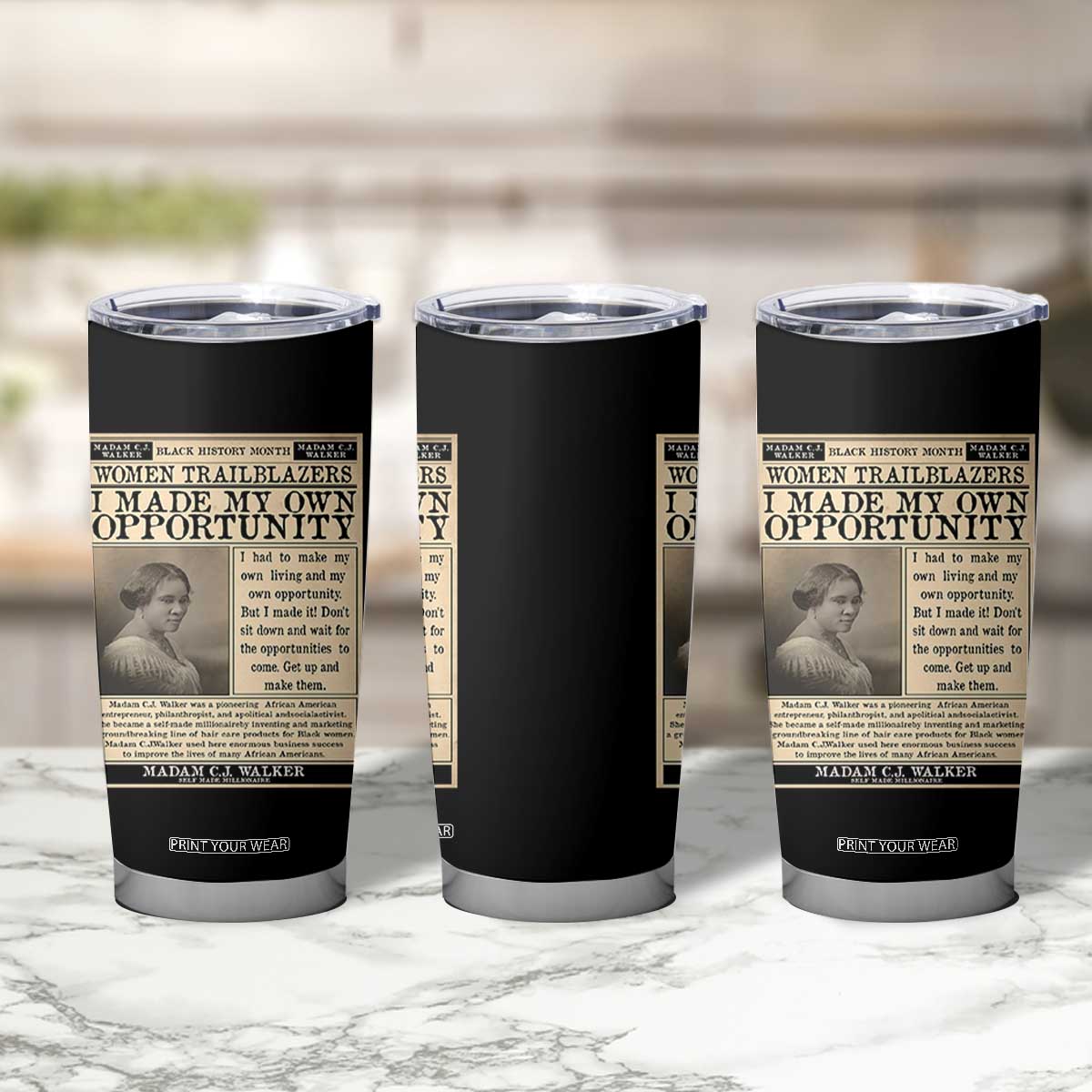 Madam C.J. Walker Tumbler Cup I Made My Own Opportunity TS12 Print Your Wear